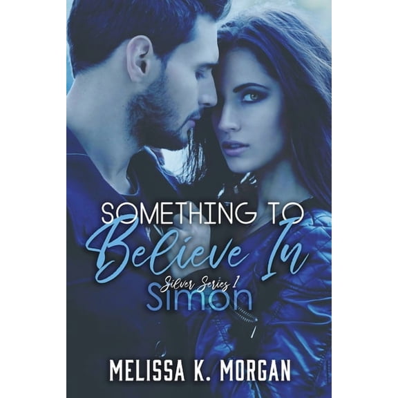 Silver Something To Believe In: Silver Series Book One, (Paperback)
