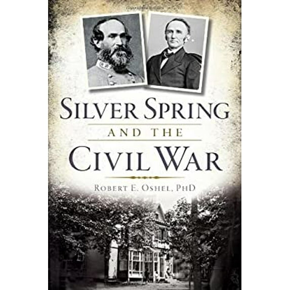 Pre-Owned Silver Spring and the Civil War (Paperback) 1626194173 9781626194175