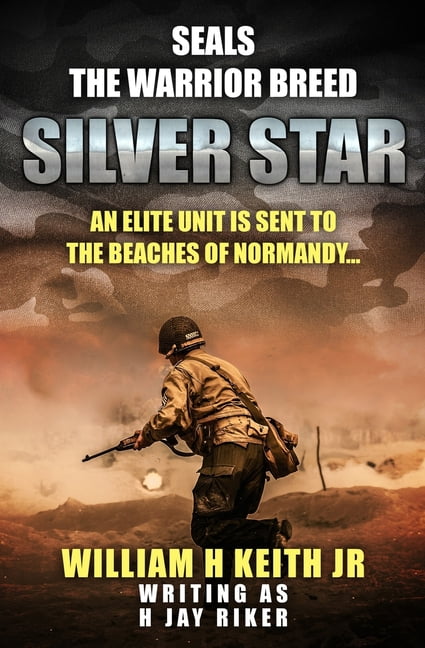 Seals: The Warrior Breed Silver Star: An elite unit is sent to the beaches of Normandy, Book 1, (Paperback)