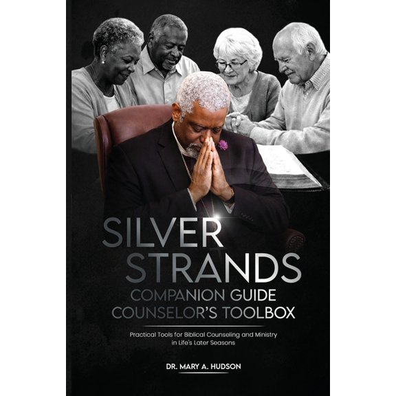 Silver Strands: Biblical Counsel and Min Silver Strands Companion Guide: Counselor's Toolbox Practical Tools for Biblical Counsel and Ministry in Life's Later Se, Book 2, (Paperback)