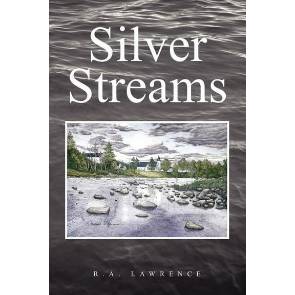 Silver Streams (Paperback) by R a Lawrence