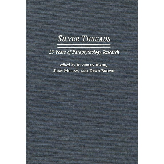 Silver Threads: 25 Years of Parapsychology Research, (Hardcover)