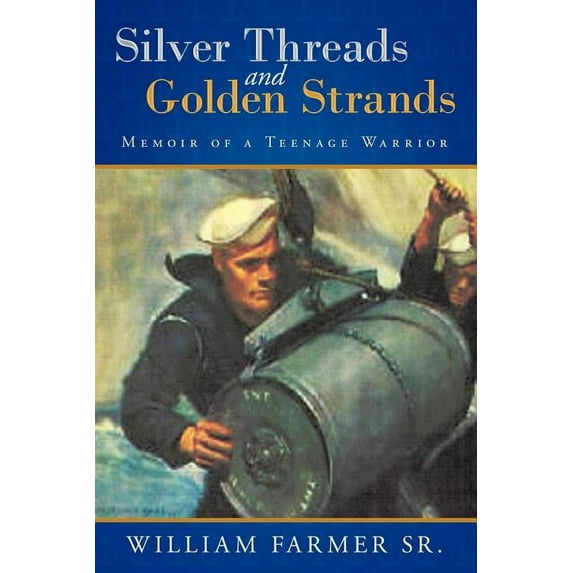 Silver Threads and Golden Strands : Memoir of a Teenage Warrior