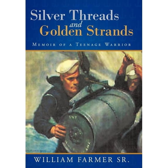 Silver Threads and Golden Strands: Memoir of a Teenage Warrior, (Hardcover)