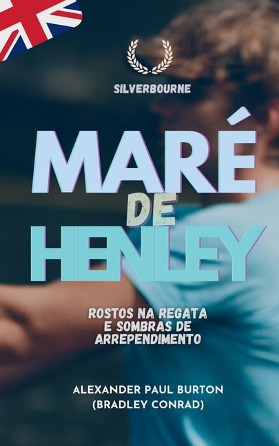 Silverbourne - Romance Gay BritÃ¢nico Slo MarÃ© de Henley: Rostos na Regata e Sombras de Arrependimento, Book 5, (Paperback)