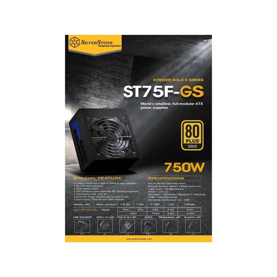 Silverstone 750W, ATX, single +12V rails with 62A output, Silent 120mmFan with 18dBA, efficiency 80Plus Gold certification, fully modular cable, 140mm depth, 4x8/6pin PCI-E.