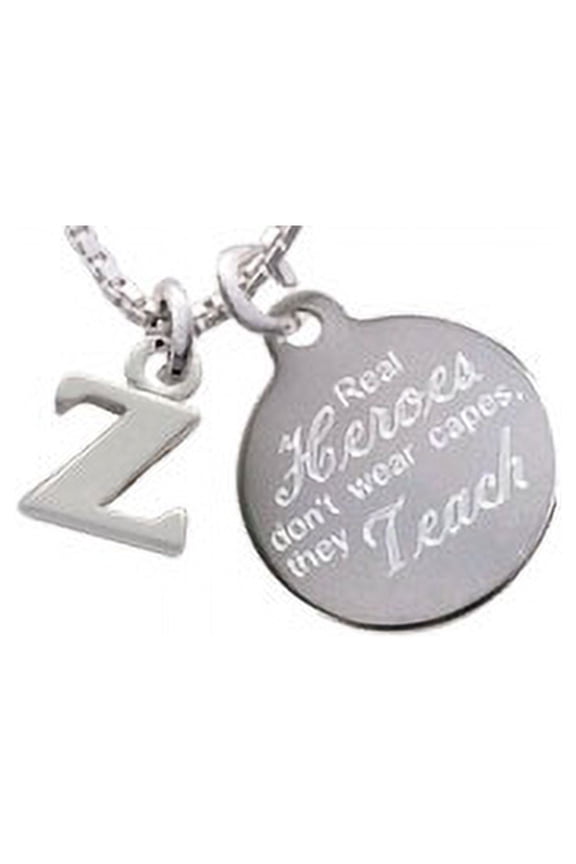 Silvertone Small Initial - Z - Real Heroes Don't Wear Capes They Teach Engraved Necklace