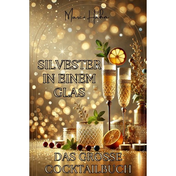 Silvester in einem Glas: Das groe Cocktailbuch, (Paperback)
