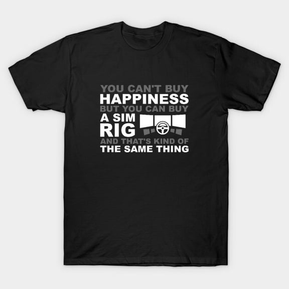 Sim Rig Happiness Virtual Motorsport Simulator Racing Setup Gear Unisex T-Shirt, up to size 3XL.
