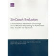 thumbnail image 1 of Simcoach Evaluation: A Virtual Human Intervention to Encourage Service-Member Help-Seeking for Posttraumatic Stress Diso, (Paperback), 1 of 1