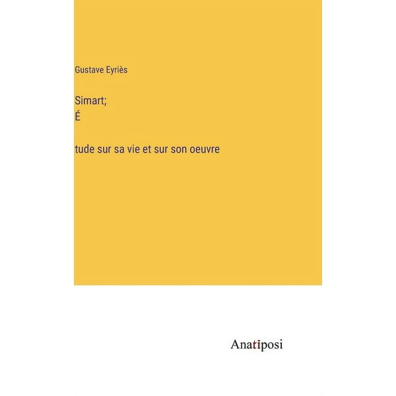 Simart; Ã́tude sur sa vie et sur son oeuvre, (Hardcover)