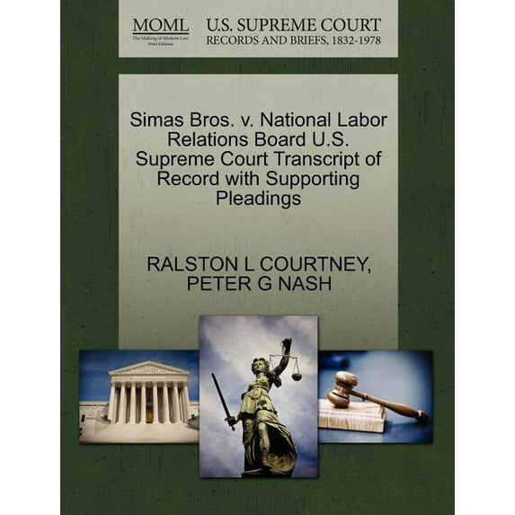 Simas Bros. V. National Labor Relations Board U.S. Supreme Court Transcript of Record with Supporting Pleadings