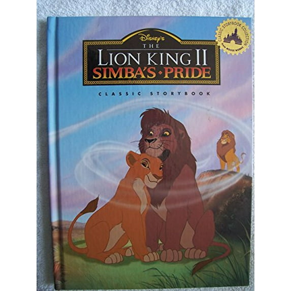 Pre-Owned Disney's the Lion King II Simba's Pride: Classic Storybook (Hardcover) by Mouse Works, Victoria Saxon