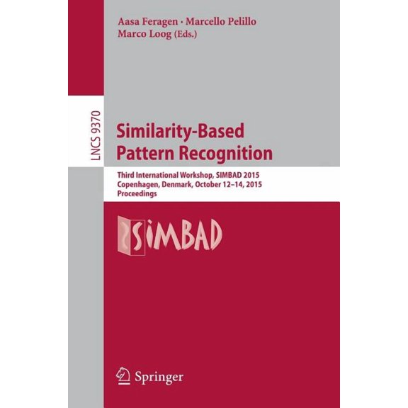 Similarity-Based Pattern Recognition: Third International Workshop, Simbad 2015, Copenhagen, Denmark, October 12-14, 201, (Paperback)