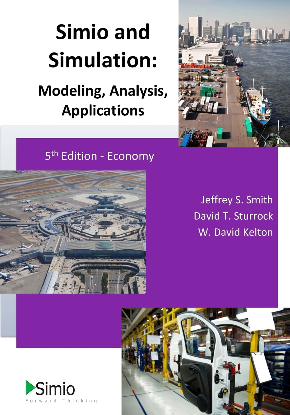 Simio and Simulation: Modeling, Analysis, Applications: 5th Edition ...