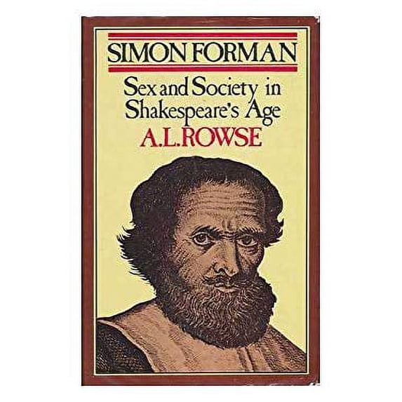 Pre-Owned Simon Forman : Sex and Society in Shakespeare's Age 9780297767411 Used