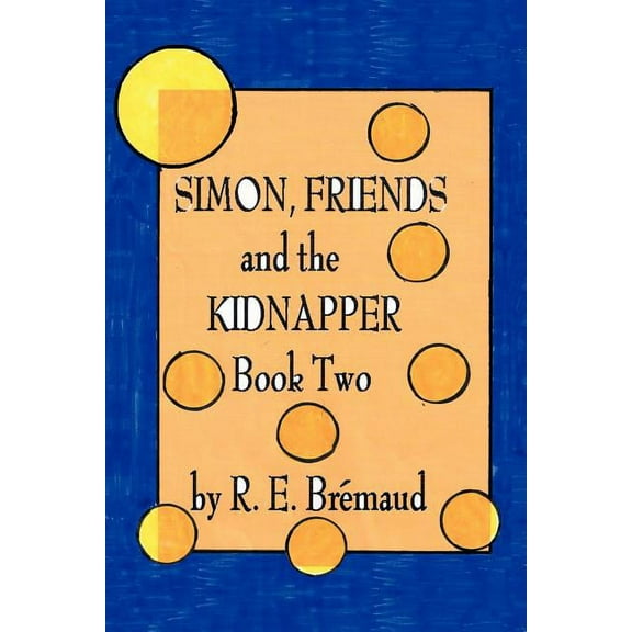 Simon, Friends, and the Kidnapper: Book Two, (Paperback)