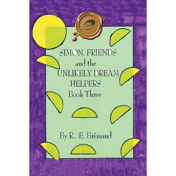 Simon, Friends and the Unlikely Dream Helpers: Book Three, (Paperback)