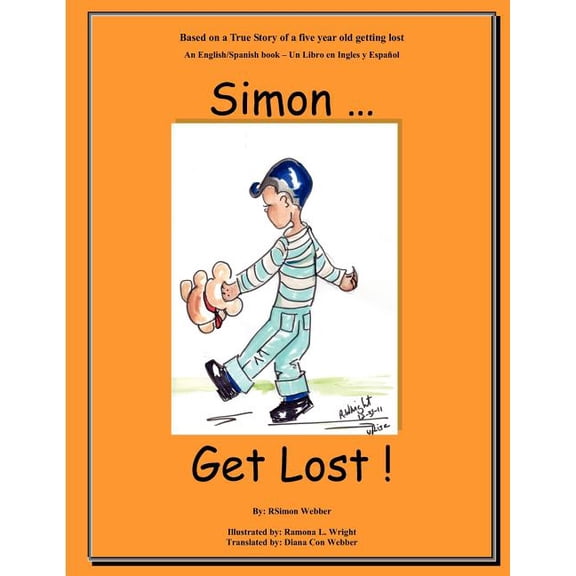 Simon...Get Lost!: Based on a True Story of a five year old getting lost - An English/Spanish book - Un Libro en Ingles , (Paperback)