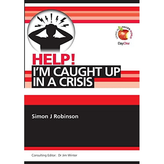 Simon J Robinson Help I'm caught up in a crisis (Paperback) Living in a Fallen World