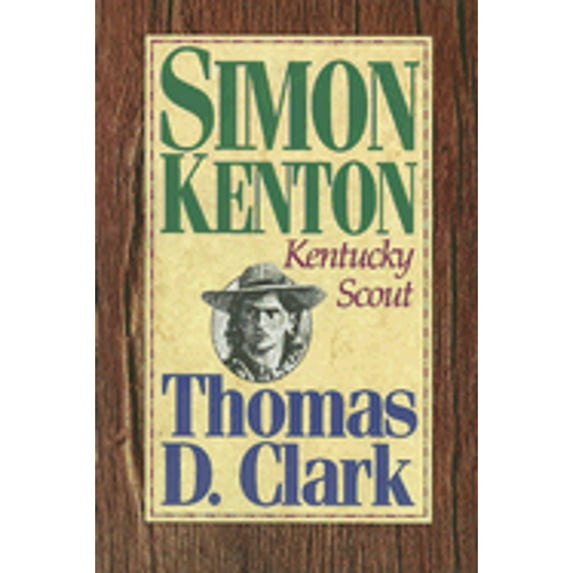 Pre-Owned Simon Kenton: Kentucky Scout (Paperback) 0945084390 9780945084396