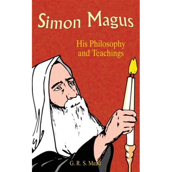 Simon Magus: His Philosophy and Teachings