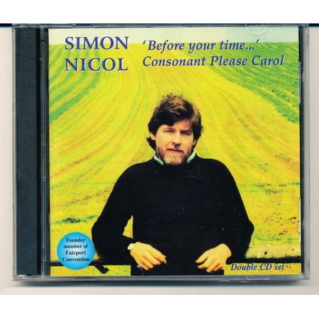 Simon Nicol - 'Before Your Time...' / Consonant Please Carol - Audio CD