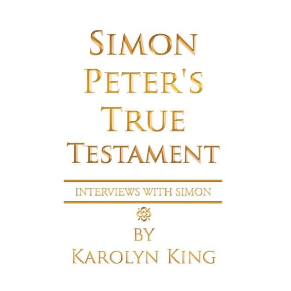 Simon Peter's True Testament, (Hardcover)