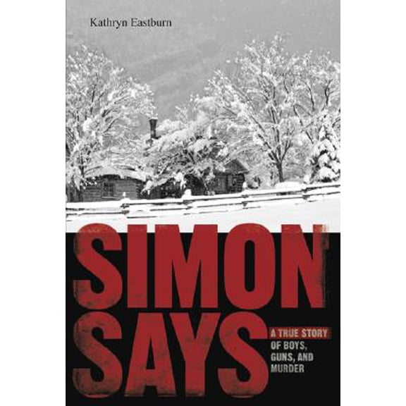 Pre-Owned Simon Says : A True Story of Boys, Guns, and Murder