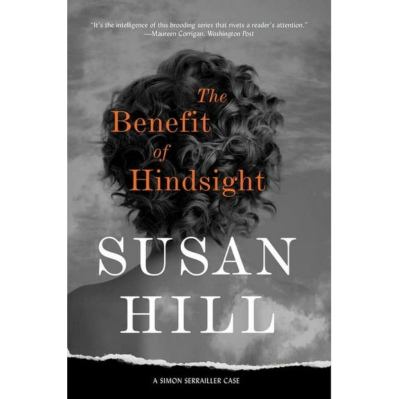 Simon Serrailler Mystery The Benefit of Hindsight: A Gripping Psychological Thriller of Past Trauma and Present Dangers, (Paperback)