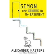 Simon The Genius in My Basement Hardcover by Alexander Masters