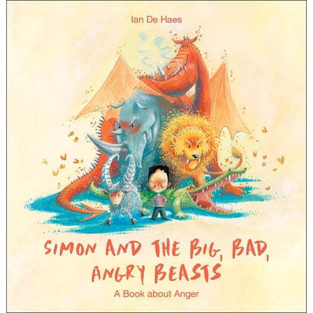 Simon and the Big, Bad, Angry Beasts: A Book about Anger (Hardcover)