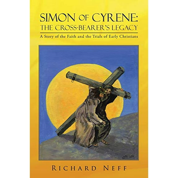 Pre-Owned Simon of Cyrene: The Cross-Bearer's Legacy: A Story of the Faith and the Trials of Early Christians Paperback