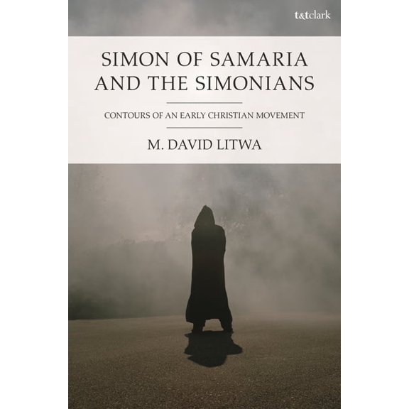 Simon of Samaria and the Simonians: Contours of an Early Christian Movement, (Paperback)