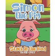 Simon the Pig Simon the Pig Stuck in the Mud, Book 1, Paperback