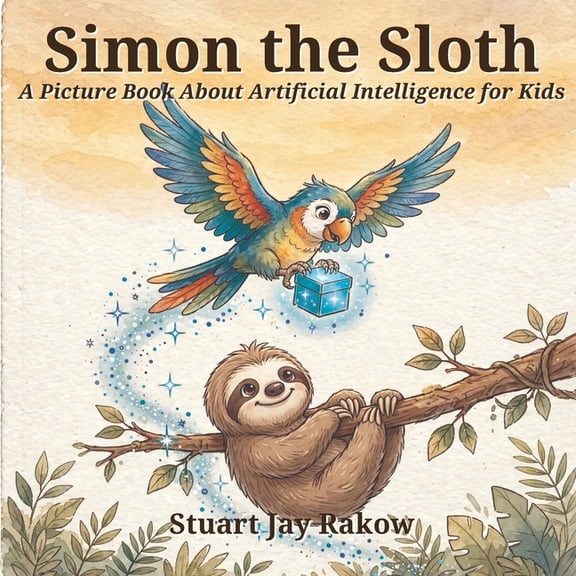 Simon the Sloth: A Picture Book About Artificial Intelligence for Kids, (Paperback)