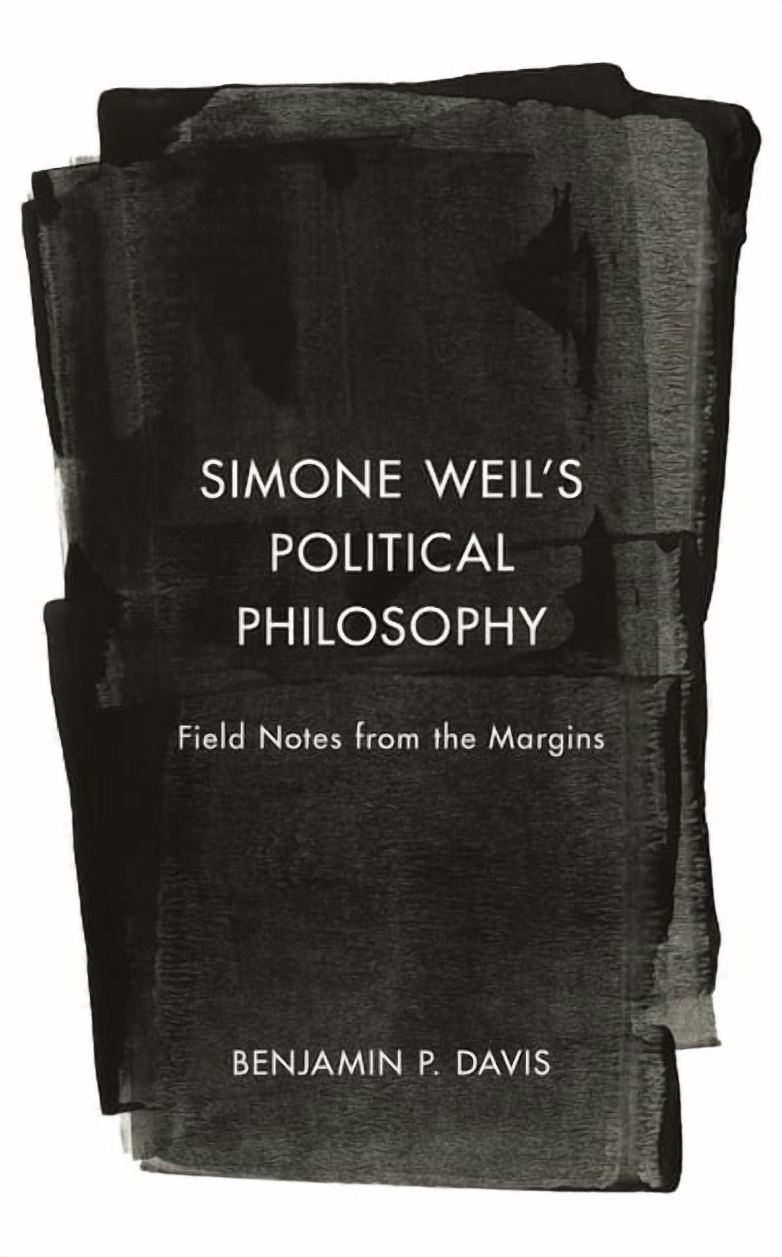 Simone Weil's Political Philosophy: Field Notes from the Margins, (Hardcover)