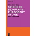 thumbnail image 1 of Simone de Beauvoir's Philosophy of Age: Gender, Ethics, and Time, (Hardcover), 1 of 1