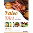 thumbnail image 1 of The Simple 100 Paleo Diet Recipes [2 in 1] : The Primal Nutrition Guide for Women Unlock Hidden Health with Helpful Protein Recipes to Lose Weight, Burn Fat, and Nourish Your Body Correctly (Hardcover), 1 of 1