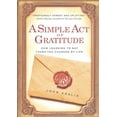 thumbnail image 1 of Pre-Owned A Simple Act of Gratitude: How Learning to Say Thank You Changed My Life (Paperback) 1401310710 9781401310714, 1 of 1
