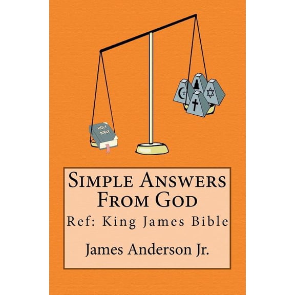 Simple Answers From God: This book gives easily understood bible verses that confirm one another, to answer the most frequently asked questions concerning salvation, God and the bible, without using o