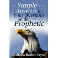 thumbnail image 1 of Simple Answers to Your Questions on the Prophetic (Paperback), 1 of 1