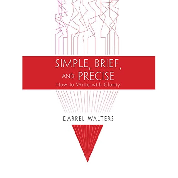 Pre-Owned Simple, Brief, and Precise : How to Write With Clarity, Paperback by Walters, Darrel, ISBN 1622775953, ISBN-13 9781622775958