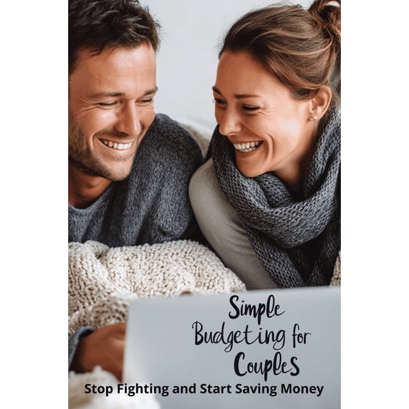 Simple Budgeting for Couples: Stop Fighting and Start Saving Money, (Paperback)