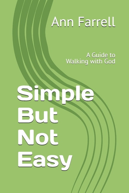 Simple But Not Easy: A Guide to Walking with God, (Paperback)