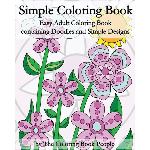 Simple Coloring Book: Easy Adult Coloring Book containing Doodles and Simple Designs (Paperback) by Coloring Book People