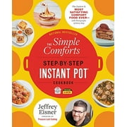 The Simple Comforts Step-By-Step Instant Pot Cookbook : The Easiest and Most Satisfying Comfort Food Ever -- With Photographs of Every Step (Paperback)