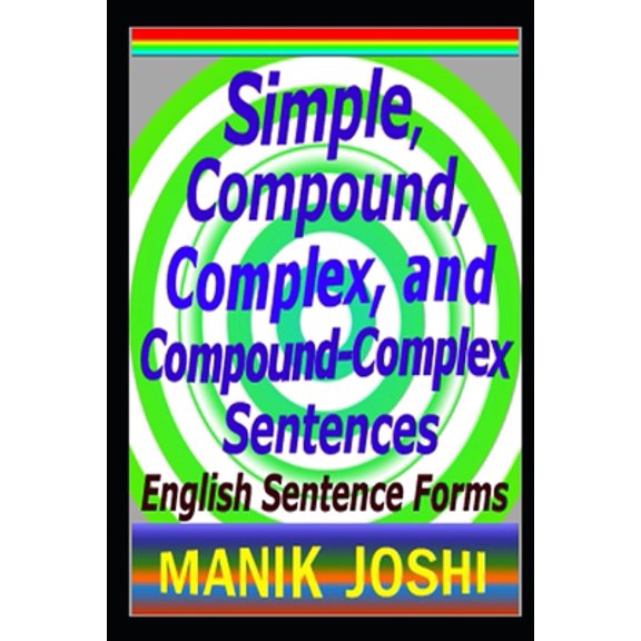 Pre-Owned Simple, Compound, Complex, and Compound-Complex Sentences: English Sentence Forms (Paperback) 1495902536 9781495902536