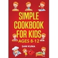 thumbnail image 1 of Simple Cookbook for Kids Ages 8-12: 115 Easy to Follow Recipes that Young Kids Can Use to Learn Cooking within 30 Days, (Paperback), 1 of 1