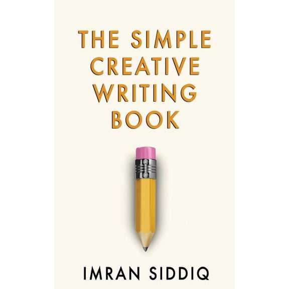 The Simple Creative Writing Book (Paperback)